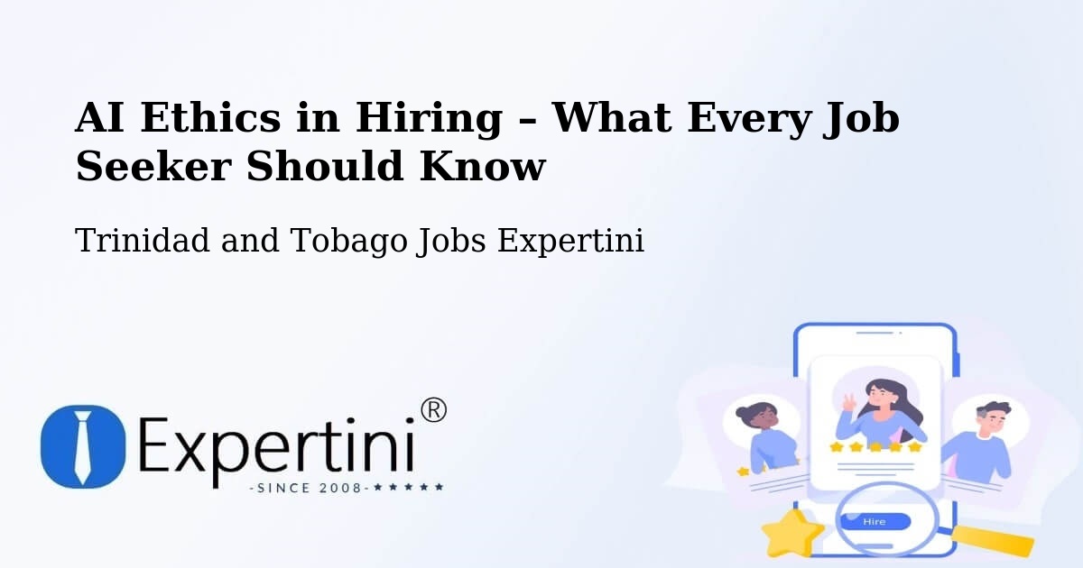AI Ethics in Recruitment & Hiring – Arima - Arima, Trinidad and Tobago Jobs Expertini