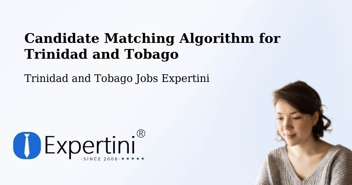 Candidate Matching Algorithm Overview – Arima - Trinidad and Tobago Jobs Expertini